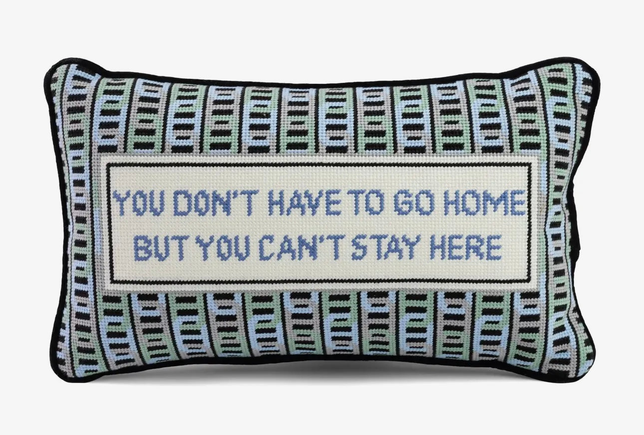 Can't Stay Here Needlepoint Pillow